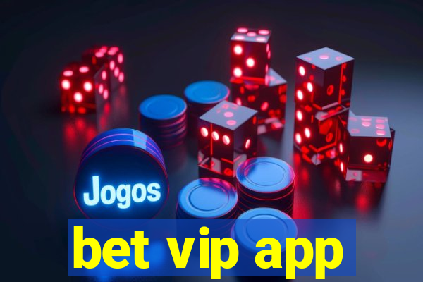 bet vip app